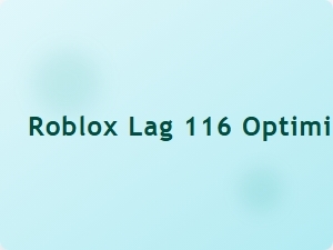 Roblox Lag 116 Optimization Tips